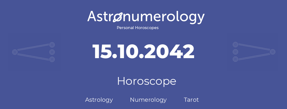 Horoscope for birthday (born day): 15.10.2042 (Oct 15, 2042)