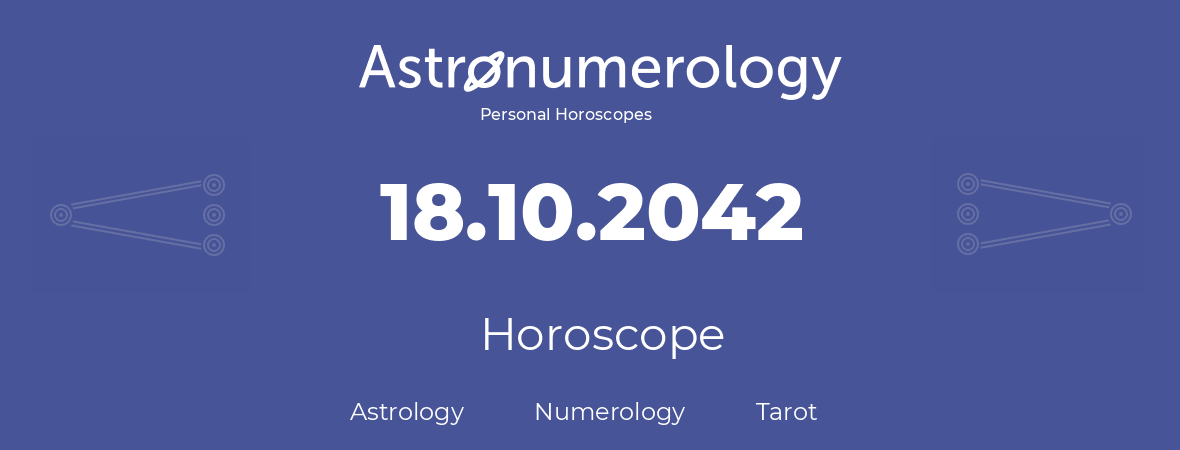 Horoscope for birthday (born day): 18.10.2042 (Oct 18, 2042)