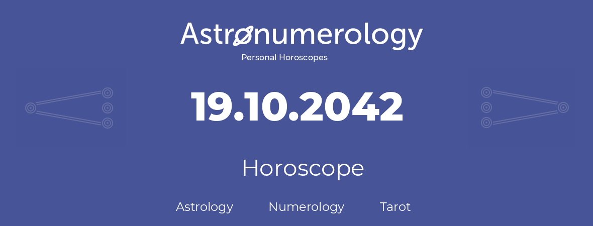 Horoscope for birthday (born day): 19.10.2042 (Oct 19, 2042)