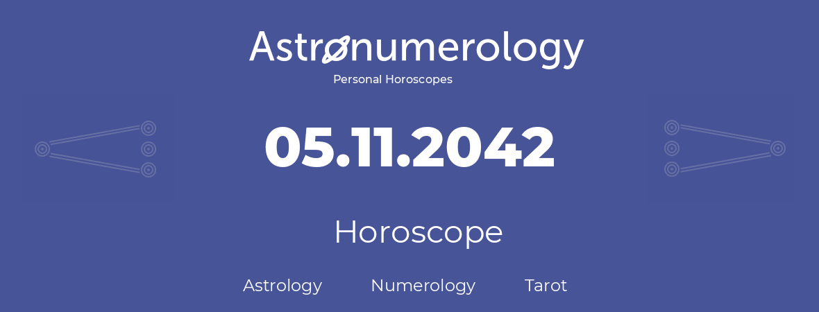 Horoscope for birthday (born day): 05.11.2042 (November 5, 2042)