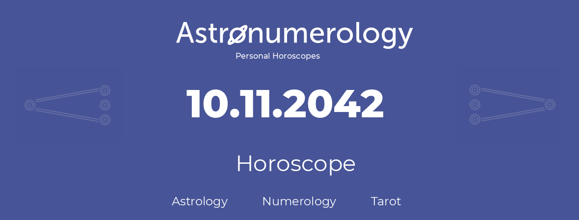 Horoscope for birthday (born day): 10.11.2042 (November 10, 2042)