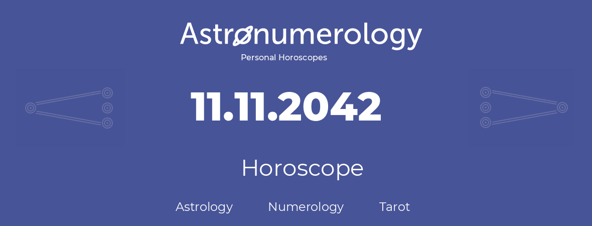 Horoscope for birthday (born day): 11.11.2042 (November 11, 2042)