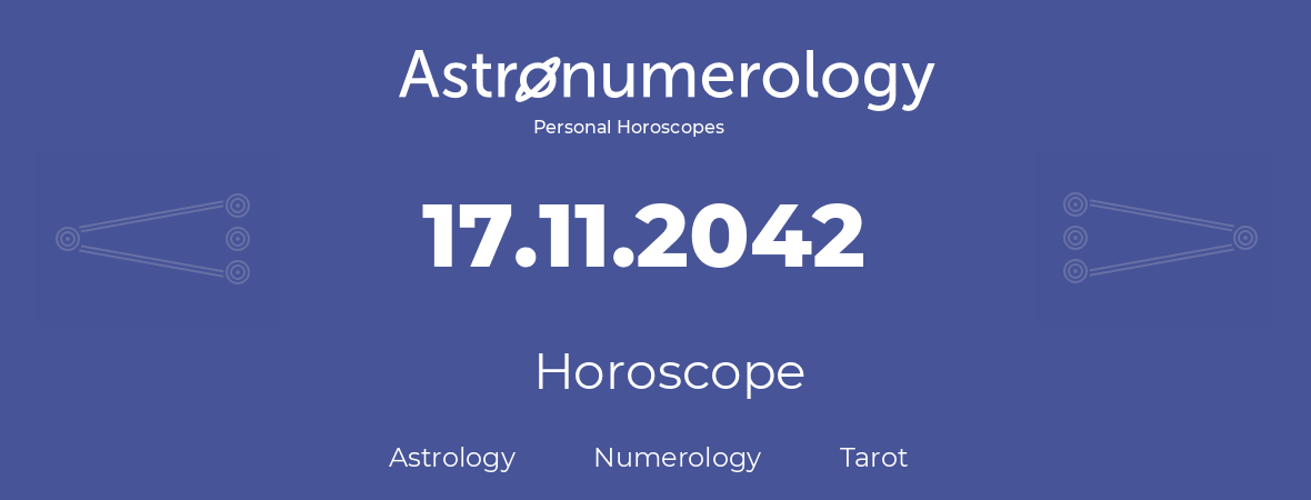 Horoscope for birthday (born day): 17.11.2042 (November 17, 2042)