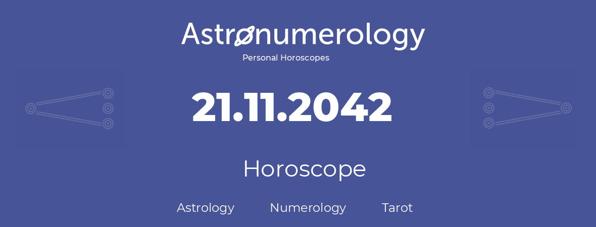Horoscope for birthday (born day): 21.11.2042 (November 21, 2042)