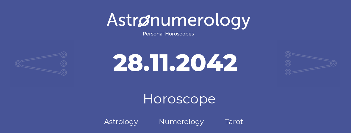 Horoscope for birthday (born day): 28.11.2042 (November 28, 2042)