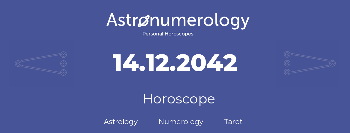 Horoscope for birthday (born day): 14.12.2042 (December 14, 2042)