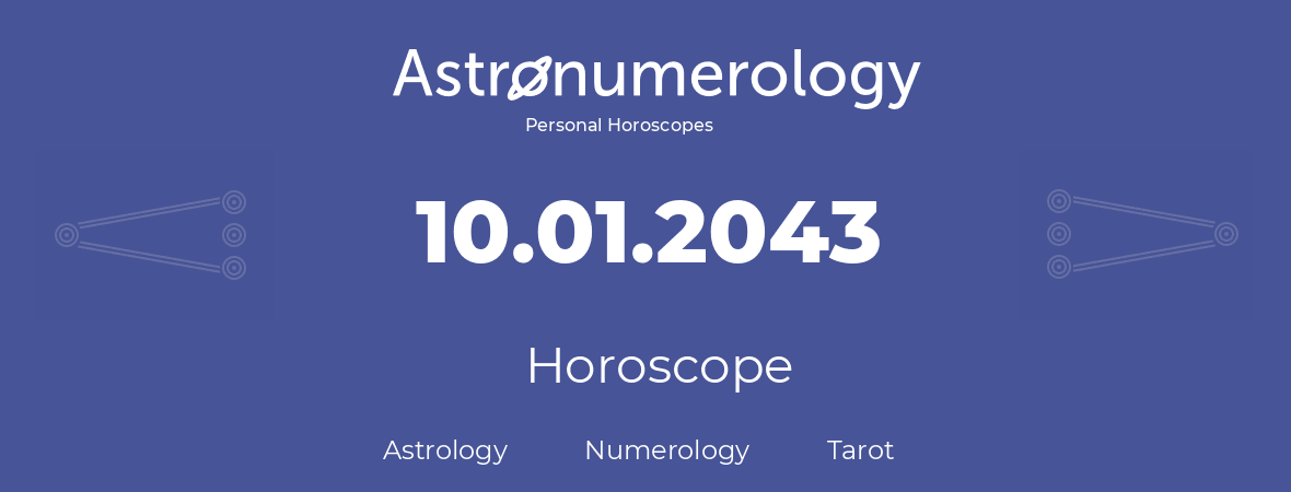 Horoscope for birthday (born day): 10.01.2043 (January 10, 2043)