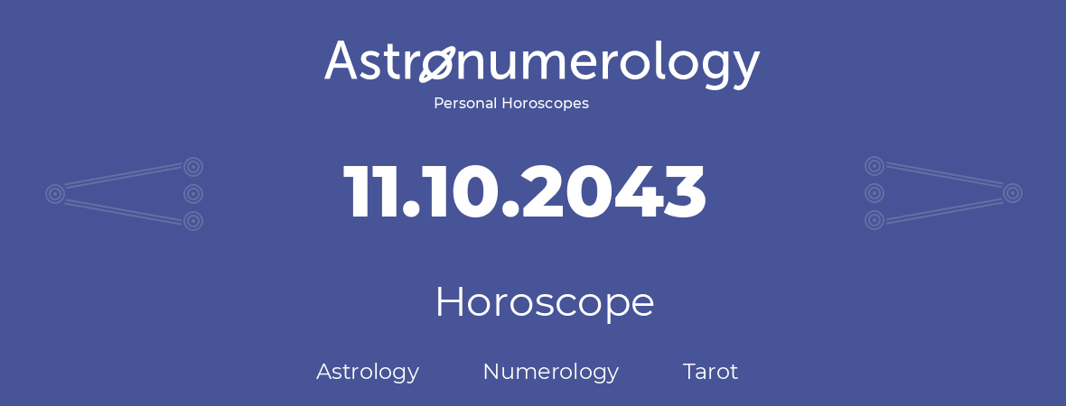 Horoscope for birthday (born day): 11.10.2043 (Oct 11, 2043)