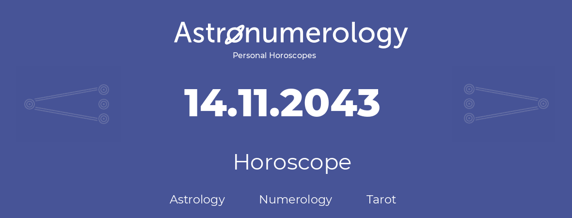 Horoscope for birthday (born day): 14.11.2043 (November 14, 2043)