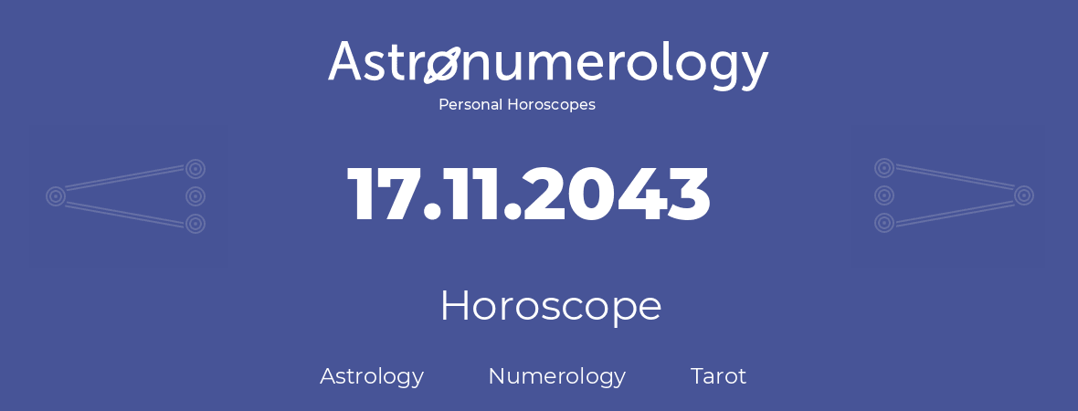 Horoscope for birthday (born day): 17.11.2043 (November 17, 2043)