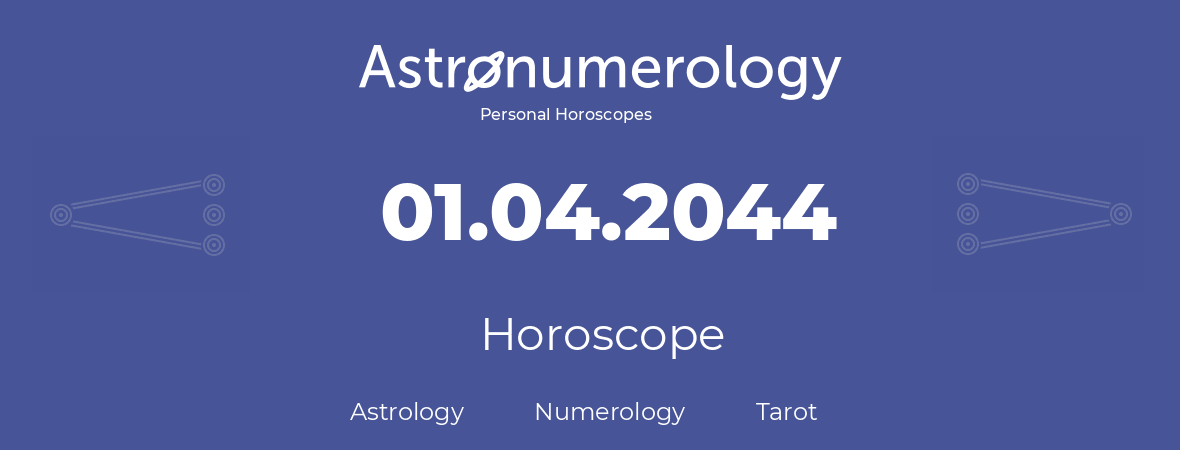 Horoscope for birthday (born day): 01.04.2044 (April 31, 2044)