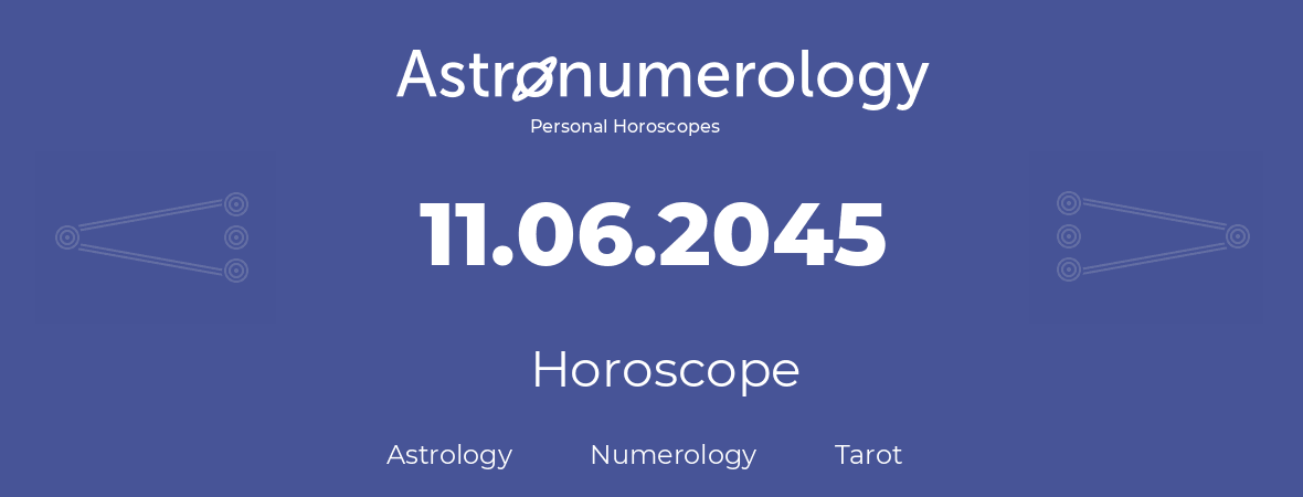 Horoscope for birthday (born day): 11.06.2045 (June 11, 2045)