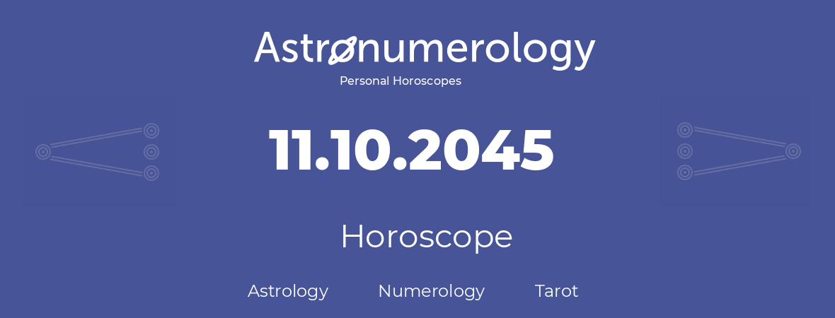 Horoscope for birthday (born day): 11.10.2045 (Oct 11, 2045)