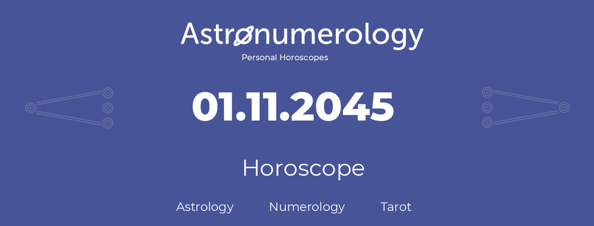 Horoscope for birthday (born day): 01.11.2045 (November 01, 2045)