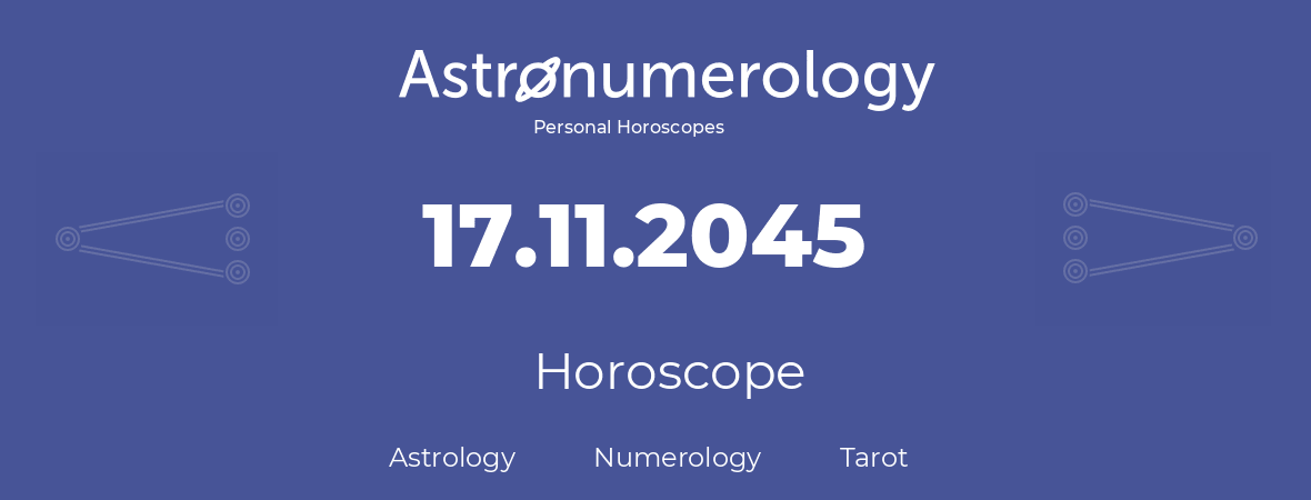 Horoscope for birthday (born day): 17.11.2045 (November 17, 2045)