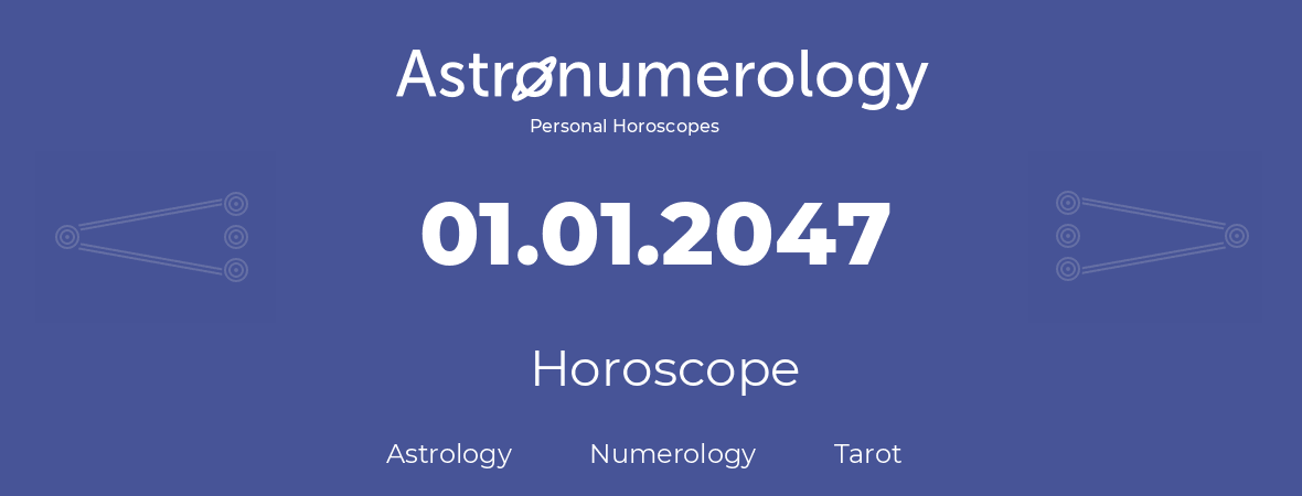 Horoscope for birthday (born day): 01.01.2047 (January 1, 2047)