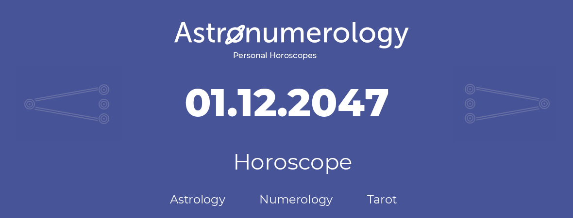 Horoscope for birthday (born day): 01.12.2047 (December 1, 2047)