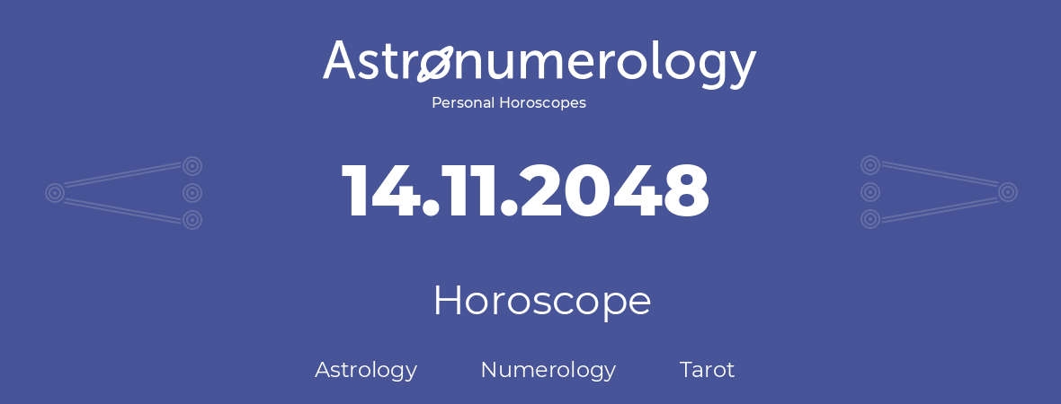 Horoscope for birthday (born day): 14.11.2048 (November 14, 2048)