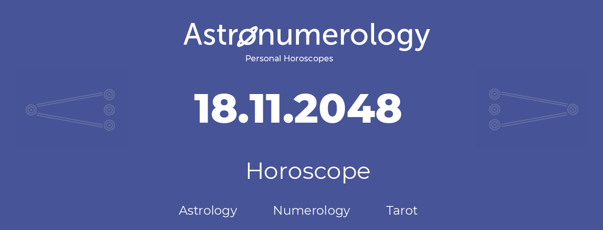 Horoscope for birthday (born day): 18.11.2048 (November 18, 2048)