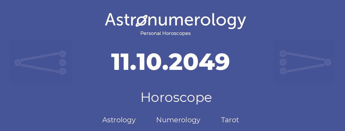 Horoscope for birthday (born day): 11.10.2049 (Oct 11, 2049)