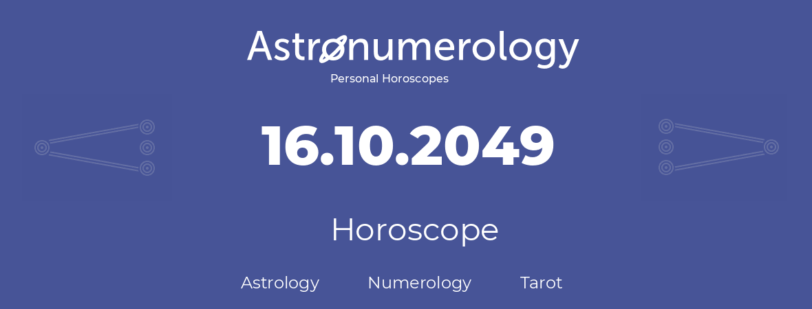 Horoscope for birthday (born day): 16.10.2049 (Oct 16, 2049)