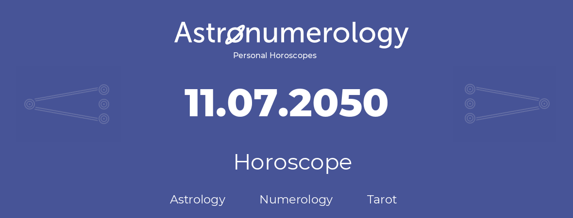 Horoscope for birthday (born day): 11.07.2050 (July 11, 2050)