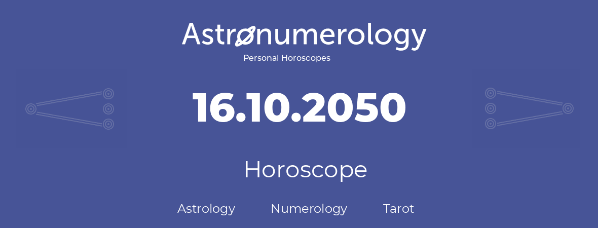 Horoscope for birthday (born day): 16.10.2050 (Oct 16, 2050)