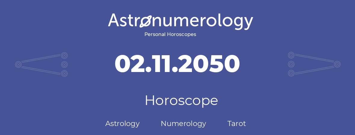 Horoscope for birthday (born day): 02.11.2050 (November 2, 2050)