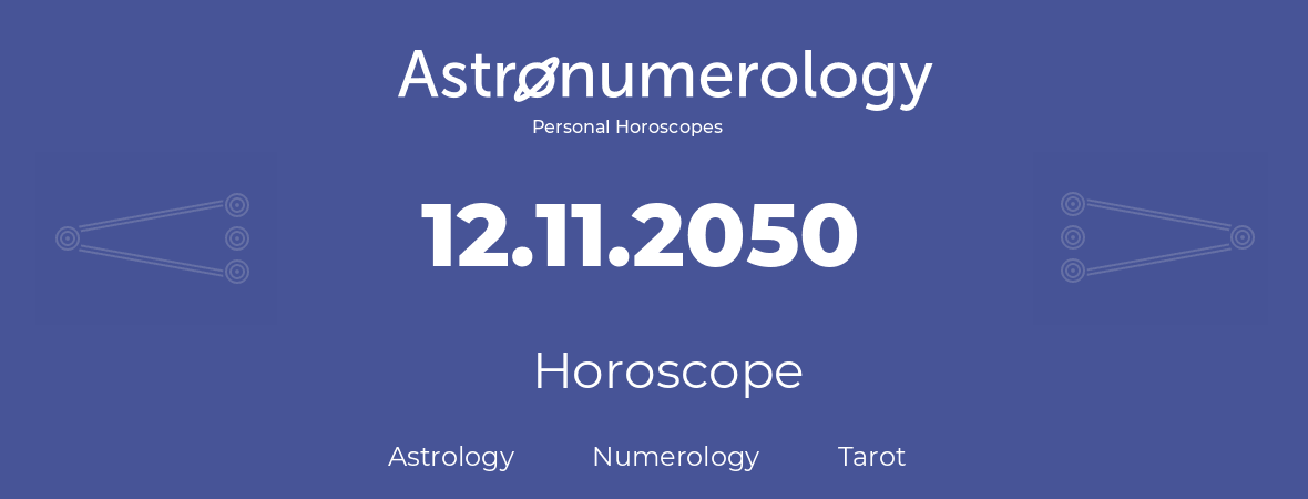 Horoscope for birthday (born day): 12.11.2050 (November 12, 2050)