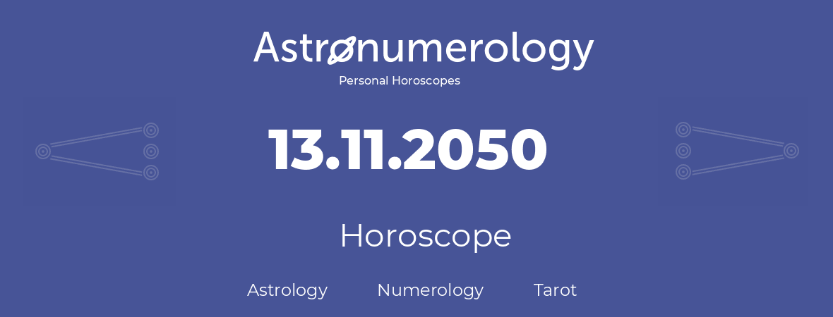 Horoscope for birthday (born day): 13.11.2050 (November 13, 2050)