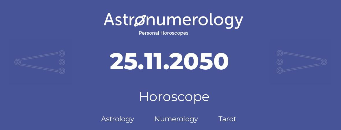 Horoscope for birthday (born day): 25.11.2050 (November 25, 2050)