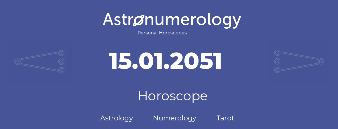 Horoscope for birthday (born day): 15.01.2051 (January 15, 2051)