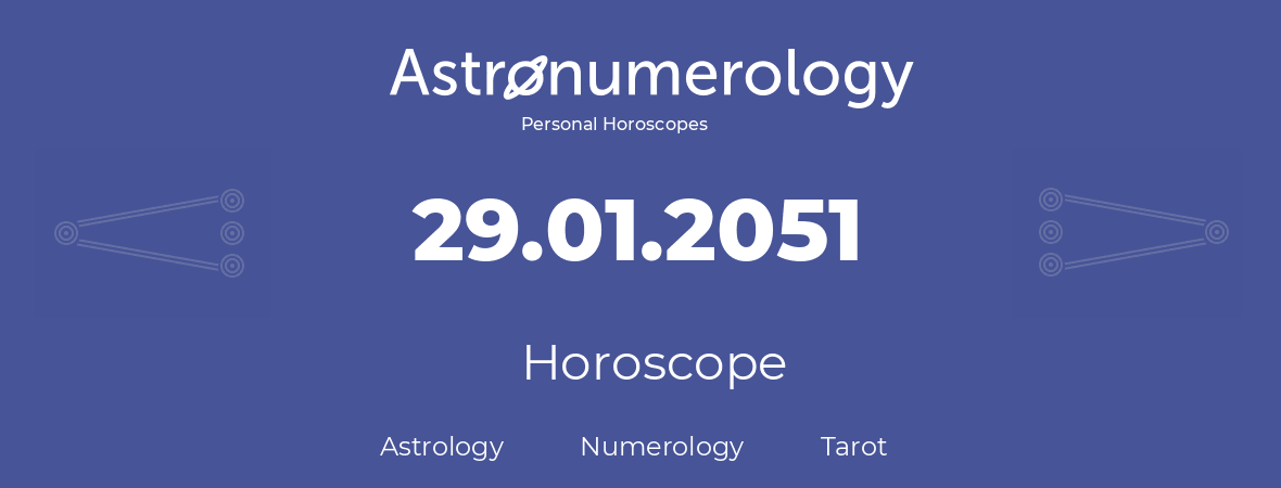 Horoscope for birthday (born day): 29.01.2051 (January 29, 2051)