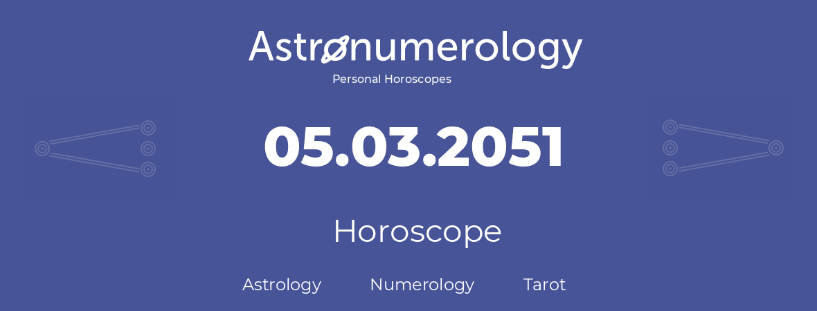 Horoscope for birthday (born day): 05.03.2051 (March 05, 2051)