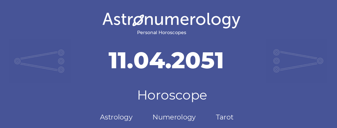 Horoscope for birthday (born day): 11.04.2051 (April 11, 2051)
