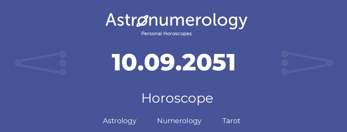 Horoscope for birthday (born day): 10.09.2051 (September 10, 2051)