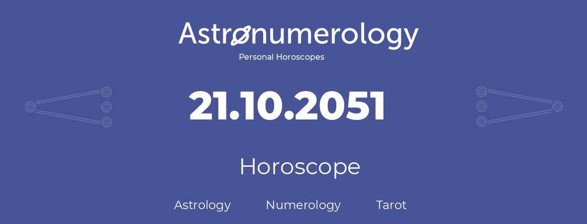 Horoscope for birthday (born day): 21.10.2051 (Oct 21, 2051)