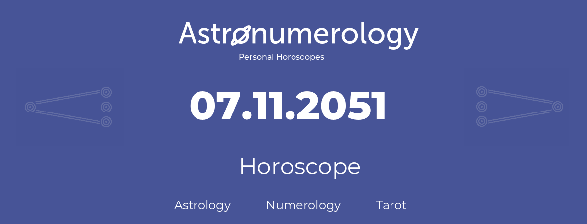 Horoscope for birthday (born day): 07.11.2051 (November 7, 2051)