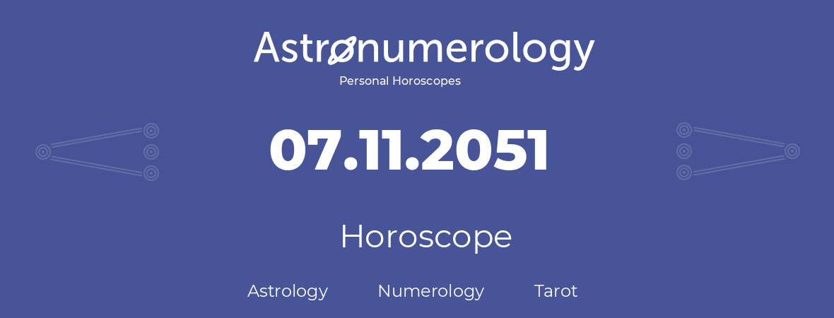 Horoscope for birthday (born day): 07.11.2051 (November 07, 2051)