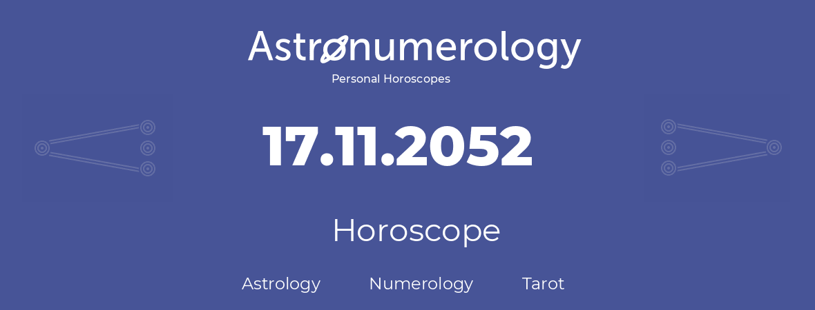 Horoscope for birthday (born day): 17.11.2052 (November 17, 2052)