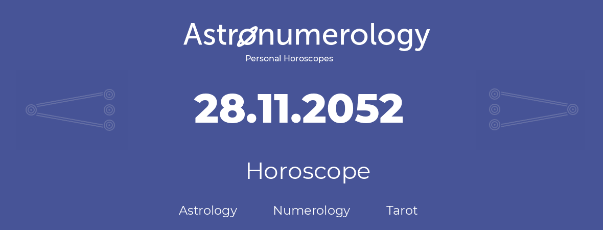 Horoscope for birthday (born day): 28.11.2052 (November 28, 2052)