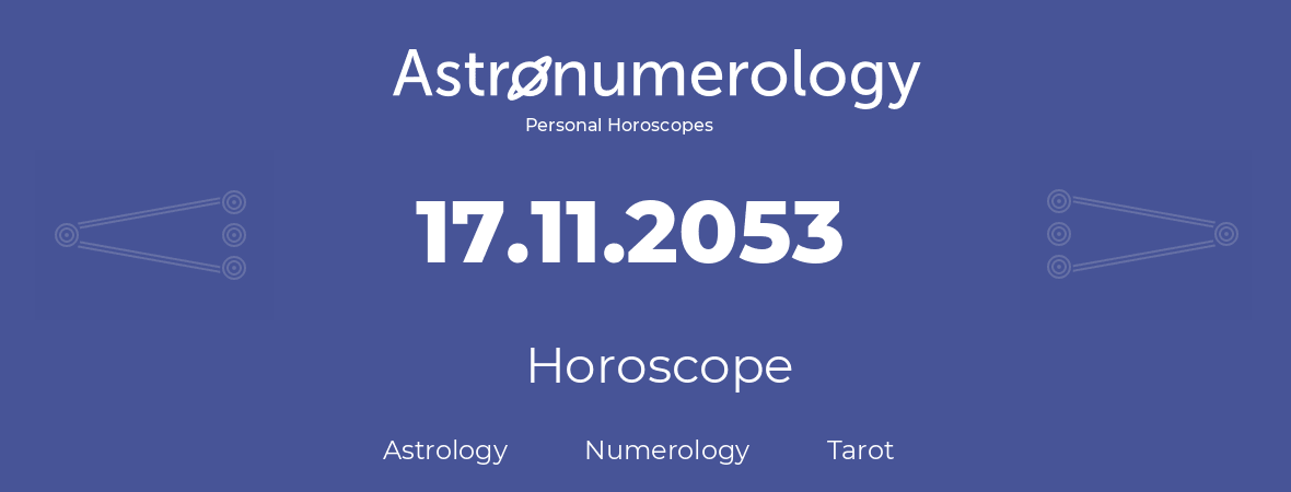 Horoscope for birthday (born day): 17.11.2053 (November 17, 2053)