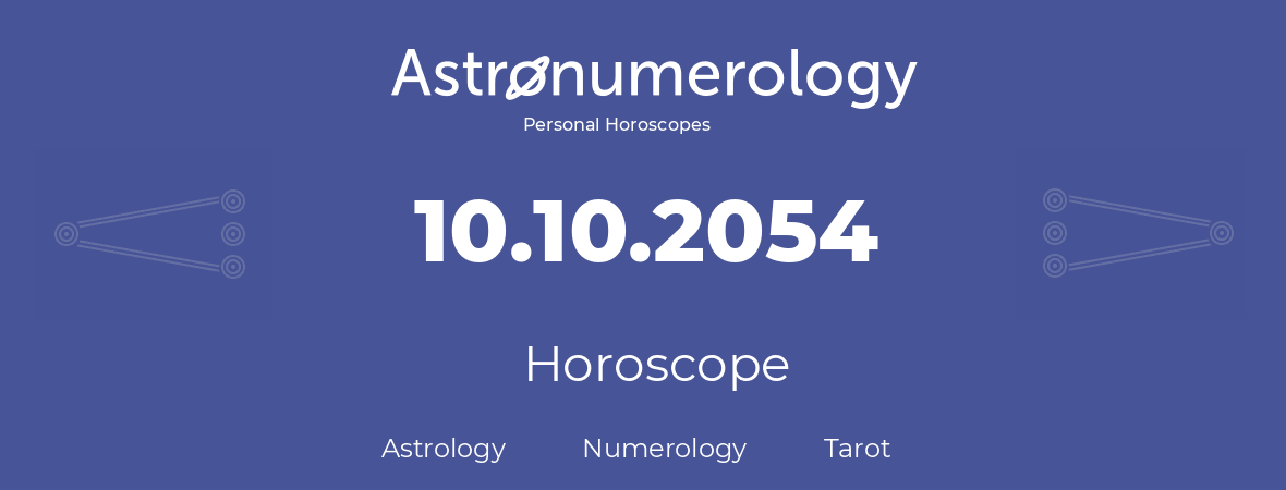 Horoscope for birthday (born day): 10.10.2054 (Oct 10, 2054)