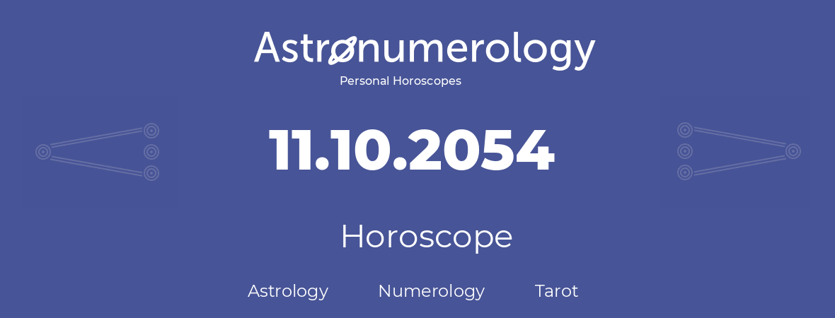 Horoscope for birthday (born day): 11.10.2054 (Oct 11, 2054)
