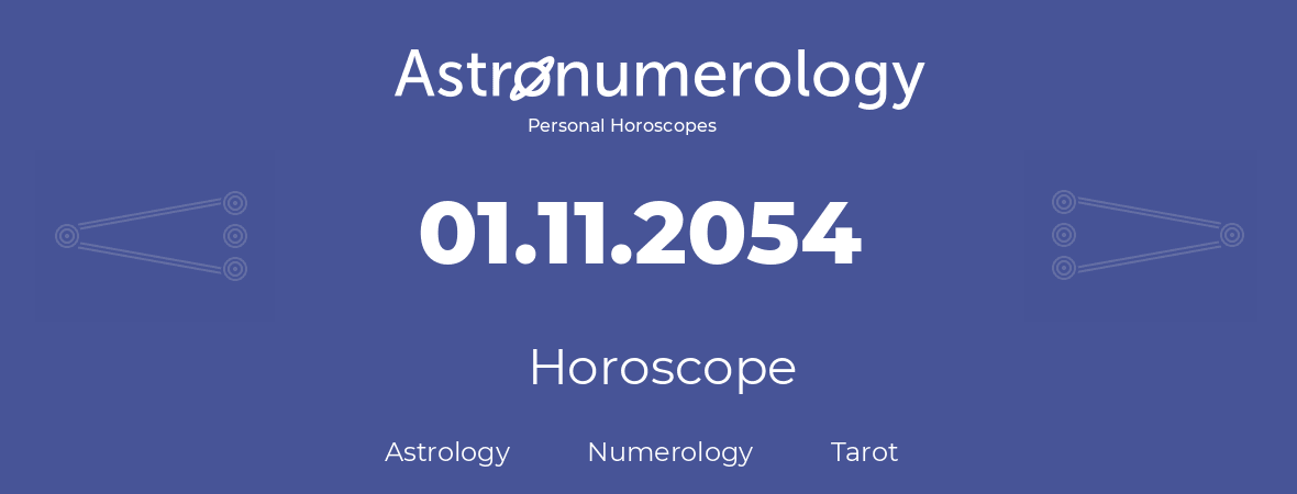 Horoscope for birthday (born day): 01.11.2054 (November 1, 2054)