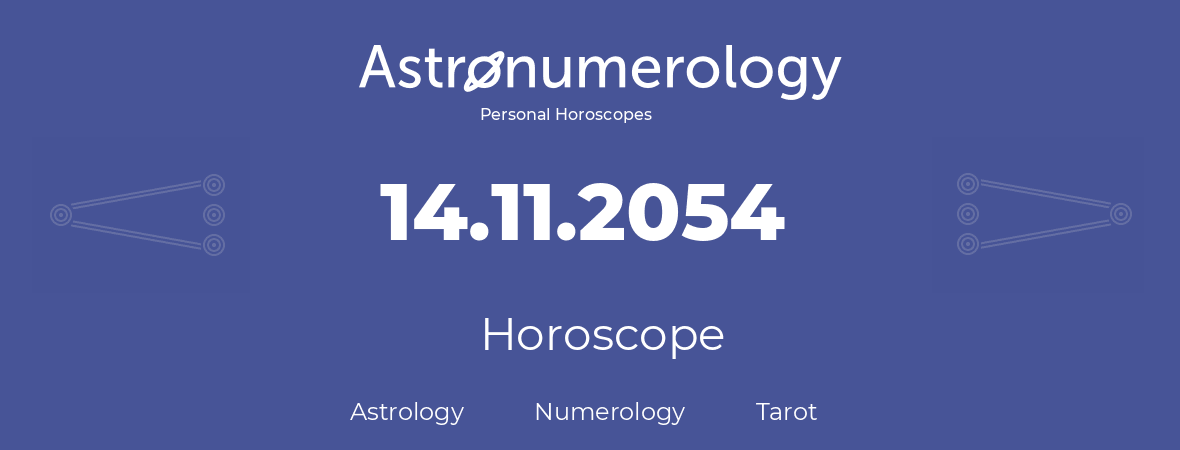 Horoscope for birthday (born day): 14.11.2054 (November 14, 2054)