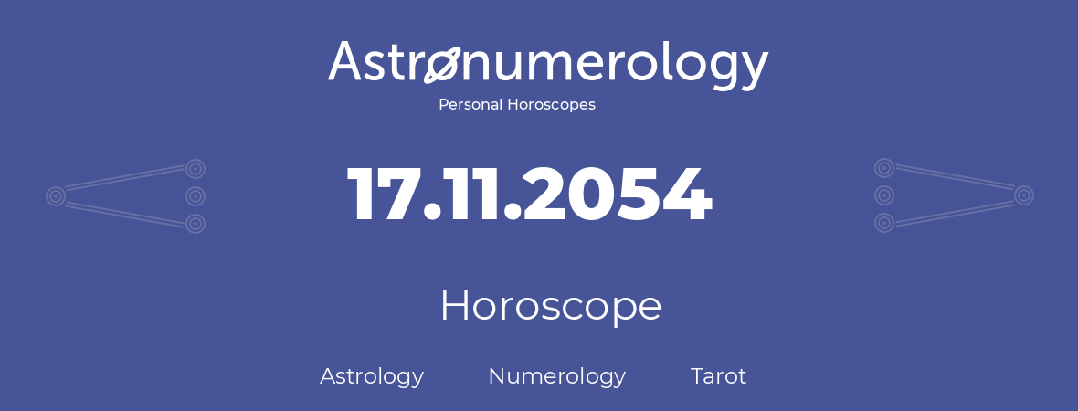 Horoscope for birthday (born day): 17.11.2054 (November 17, 2054)
