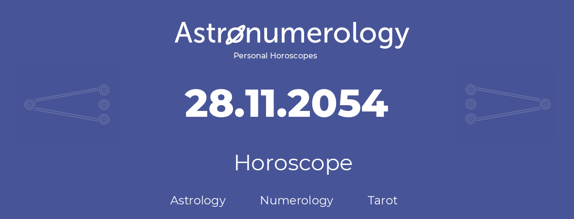 Horoscope for birthday (born day): 28.11.2054 (November 28, 2054)