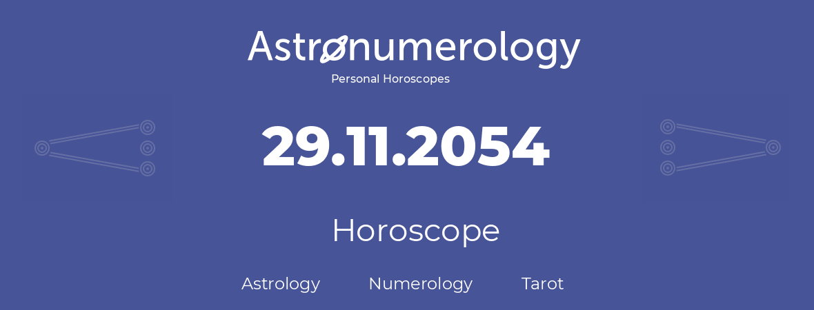 Horoscope for birthday (born day): 29.11.2054 (November 29, 2054)