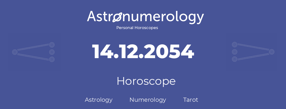 Horoscope for birthday (born day): 14.12.2054 (December 14, 2054)